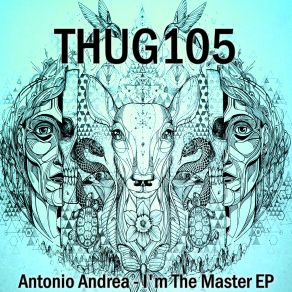 Download track I'm The Master (Original Mix) Antonio Andrea