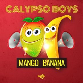 Download track Mango Banana (Latin Original) Calypso Boys