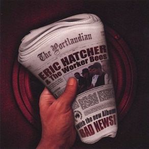 Download track Bad News Eric Hatcher, The Worker Bees