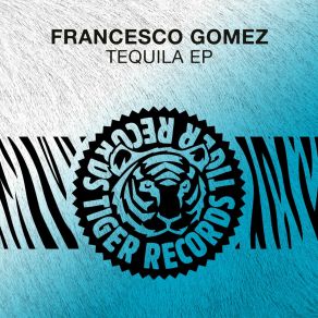 Download track Tequila (Original Mix) Francesco Gomez