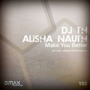 Download track Make You Better (Original Mix) Dj T. H., Alisha Nauth