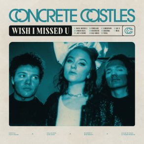 Download track Wish I Missed U Concrete Castles