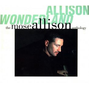 Download track I Ain't Got Nothing But The Blues Mose Allison