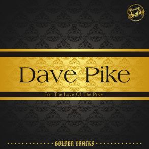 Download track For The Love Of The Pike (Eugene Russell, John Goodman, Reed Vaughan) Dave Pike
