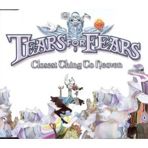 Download track Closest Thing To Heaven (UK Radio Mix) Tears For Fears
