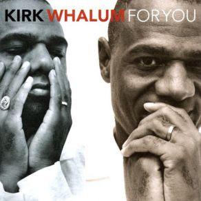 Download track For You Kirk Whalum