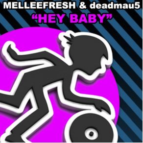 Download track Hey Baby (Mellygasm Mix) Deadmau5, Mellee Fresh