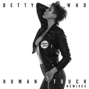 Download track Human Touch (The White Panda Remix) Betty Who
