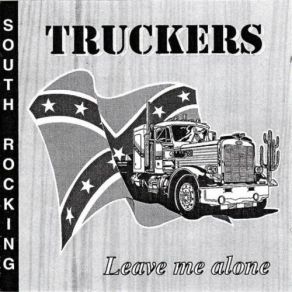 Download track Leave Me Alone Truckers