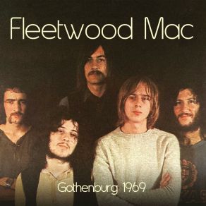 Download track Got To Move (Live: The Cue Club, Gothenburg, Sweden 2 Nov '69) Fleetwood Mac