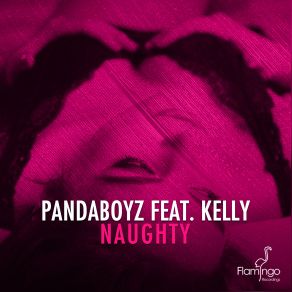Download track Naughty (Original Mix) Kelly, Pandaboyz