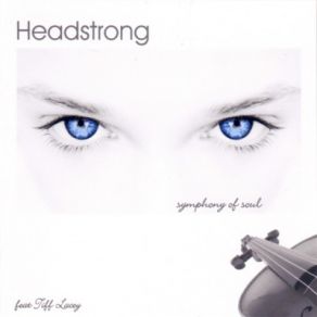 Download track Symphony Of Soul [Reuben Halsey Chillout Mix] Tiff Lacey, Headstrong