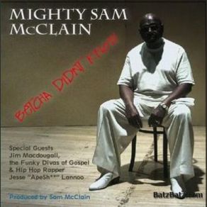 Download track Betcha Didn´t Know Mighty Sam McClain