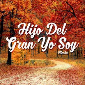 Download track Hijo Del Gran Yo Soy Alenka