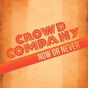 Download track Now Or Never Crowd Company