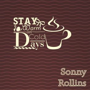 Download track I Feel A Song Coming On The Sonny Rollins