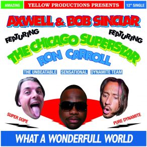 Download track What A Wonderful World (Radio Edit)  Axwell, Ron Carroll, Bob Sinclar