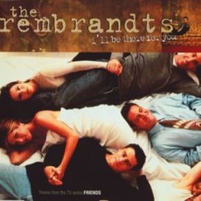 Download track I'll Be There For You The Rembrandts