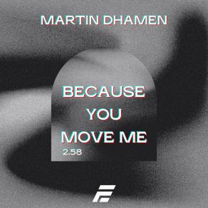 Download track Because You Move Me Martin Dhamen