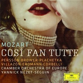 Download track Mozart: Così Fan Tutte - Act 2: Secondate, Aurette Amiche Wolfgang Amadeus Mozart, Vocalensemble Rastatt, Yannick Nézet-Séguin