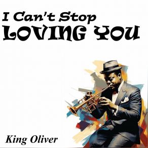 Download track Got Everything (Don't Want Anything But You) King Oliver