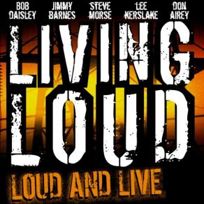 Download track I Don't Know (Live) Living Loud, Jimmy Barnes, Steve Morse, Lee Kerslake, Bob Daisley, Don Airey