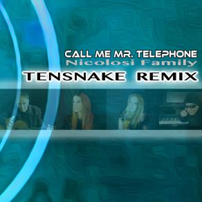 Download track Call Me Mr. Telephone (Tensnake Remix) The Nicolosi FamilyTensnake