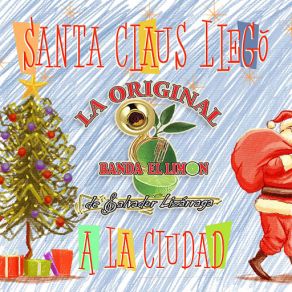 Download track Santa Claus Llegó A La Ciudad Original Banda El Limon De Salvador Lizarraga