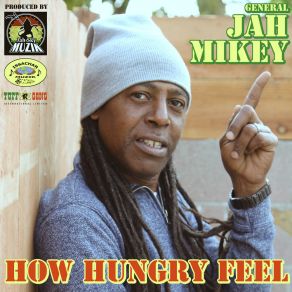Download track How Hungry Feel General Jah Mikey