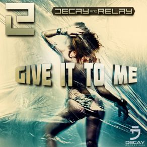 Download track Give It To Me (Extended Mix) Relay