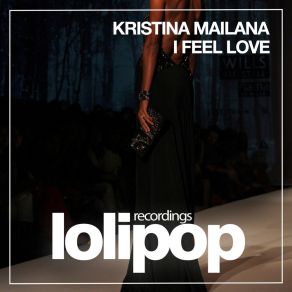 Download track I Feel Love (Original Mix) Kristina Mailana