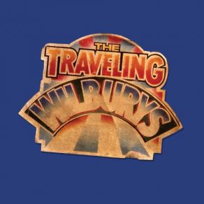 Download track You Got It The Traveling Wilburys