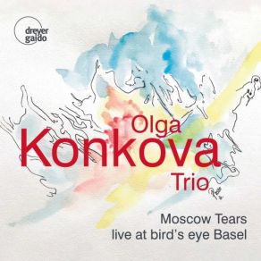 Download track Moscow Tears (Live) Stephan Kurmann, Bodek Janke, Olga Konkova, Olga Konkova Trio