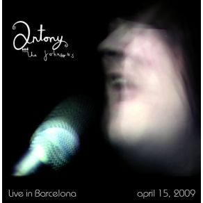 Download track I Fell In Love With A Dead Boy (Live In Barcelona) Antony And The Johnsons