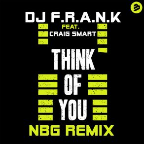 Download track Think Of You NBG Remix Dj. F. R. A. N. K.Craig Smart