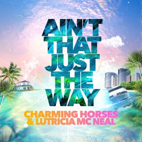 Download track Ain't That Just The Way Lutricia McNeal, Charming Horses, Lutricia Mcn