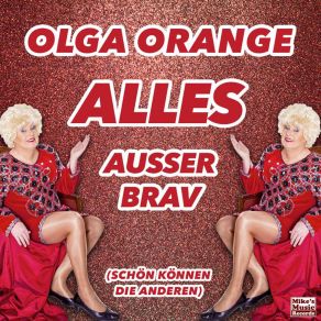 Download track Wenn Du Gut Zu Vögeln Bist Olga Orange