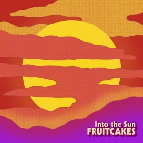 Download track Into The Sun The Fruitcakes