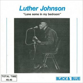 Download track Lonesome In My Bedroom Luther Johnson