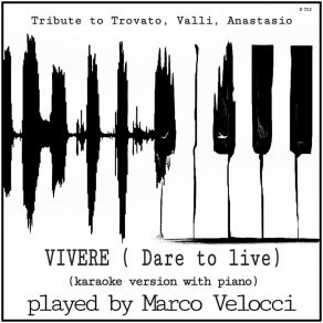 Download track Vivere (Karaoke Version With Piano In E Major; Dare To Live) Marco Velocci