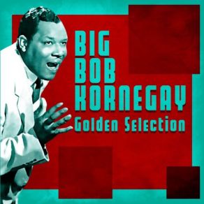 Download track Stop Knockin' Rock 'n' Roll (Remastered) Big Bob Kornegay