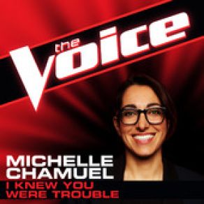 Download track I Knew You Were Trouble (The Voice Performance) Michelle Chamuel