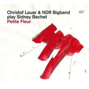 Download track Petite Fleur NDR Big Band, The, Christof Lauer