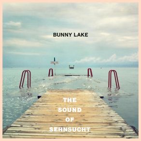 Download track Sehnsucht Bunny Lake