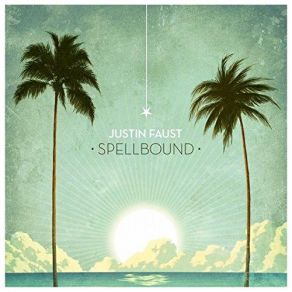 Download track Spellbound Justin Faust