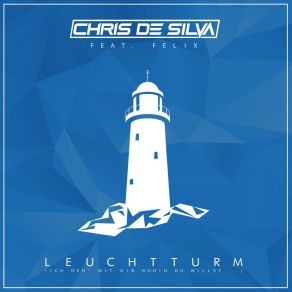 Download track Leuchtturm (Radio Mix) Chris De SilvaFelix