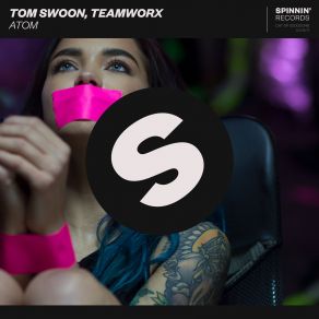 Download track Atom (Extended Mix) Teamworx, Tom Swoon