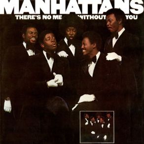 Download track There's No Me Without You The Manhattans