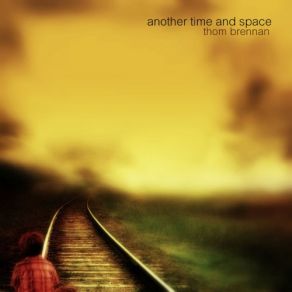 Download track Another Time And Space Part 3 Thom Brennan