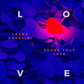 Download track Share That Love / What The World Needs Now Is Love Laura AngeliniTippa Lee